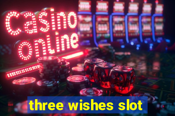 three wishes slot