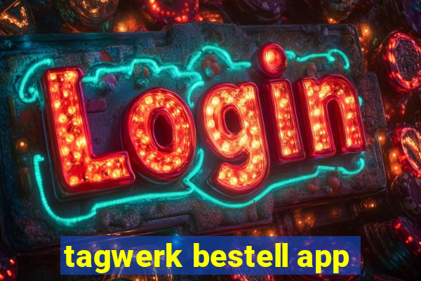 tagwerk bestell app