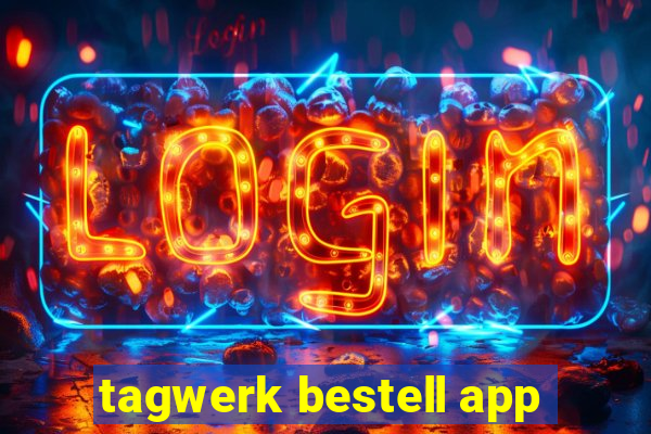 tagwerk bestell app