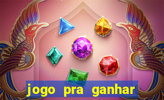 jogo pra ganhar dinheiro de verdade