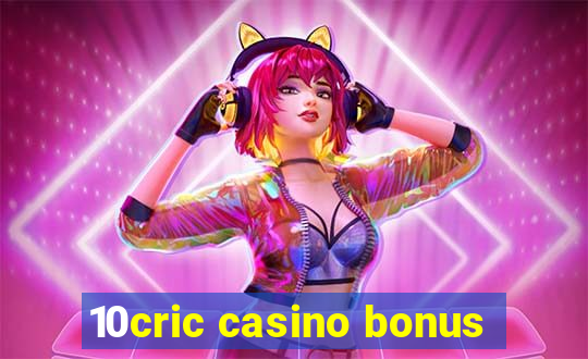 10cric casino bonus