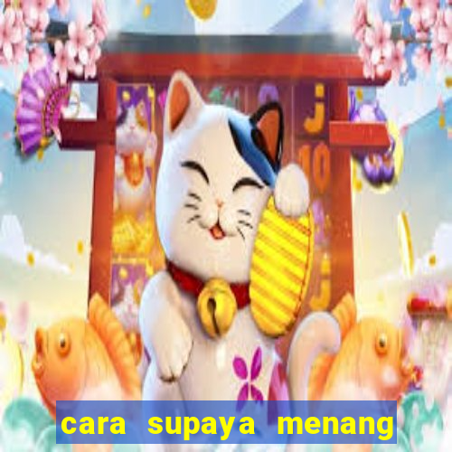 cara supaya menang main slot