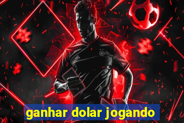 ganhar dolar jogando