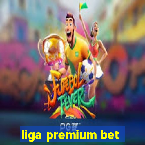 liga premium bet