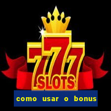 como usar o bonus do 1win casino