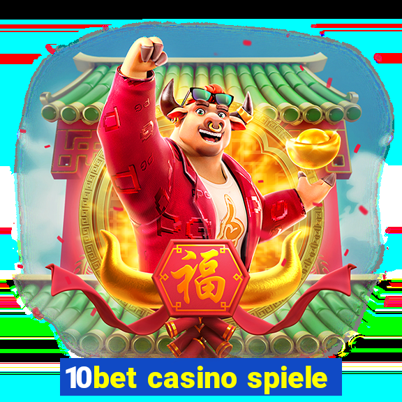 10bet casino spiele