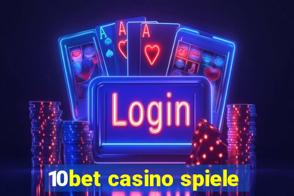 10bet casino spiele