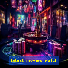 latest movies watch free online