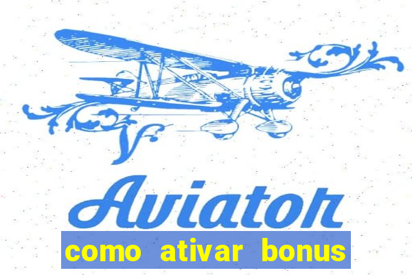 como ativar bonus estrela bet