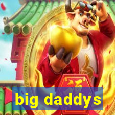 big daddys