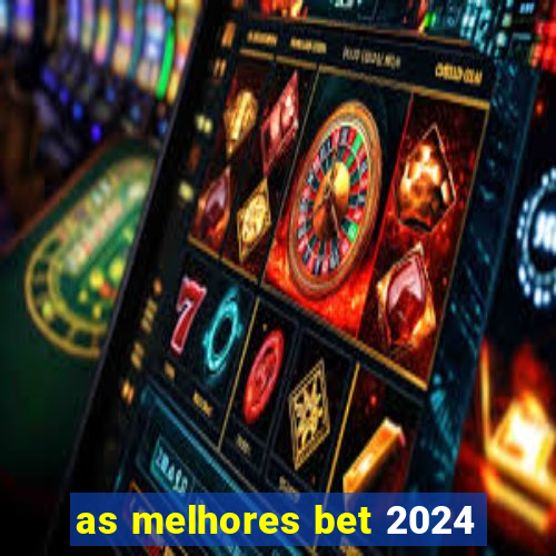 as melhores bet 2024