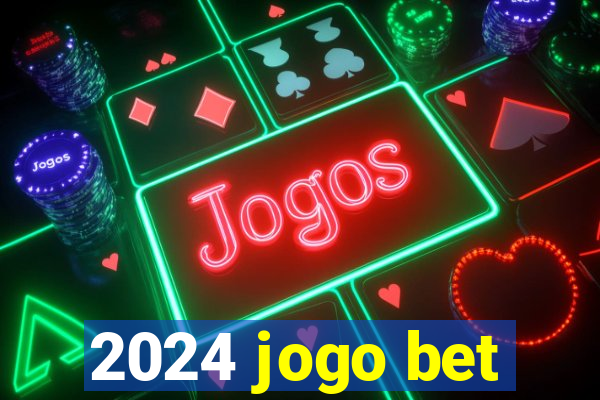 2024 jogo bet