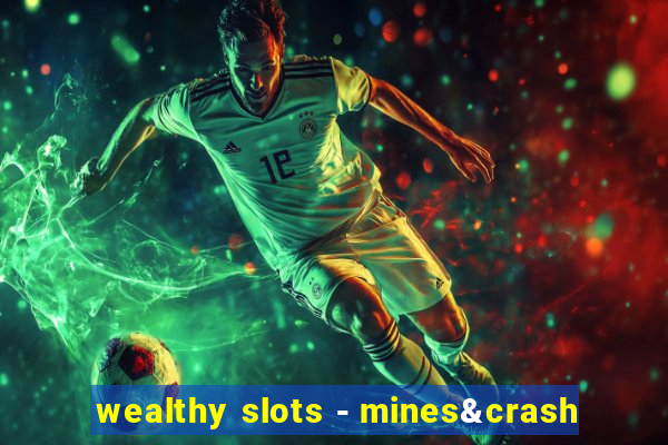 wealthy slots - mines&crash