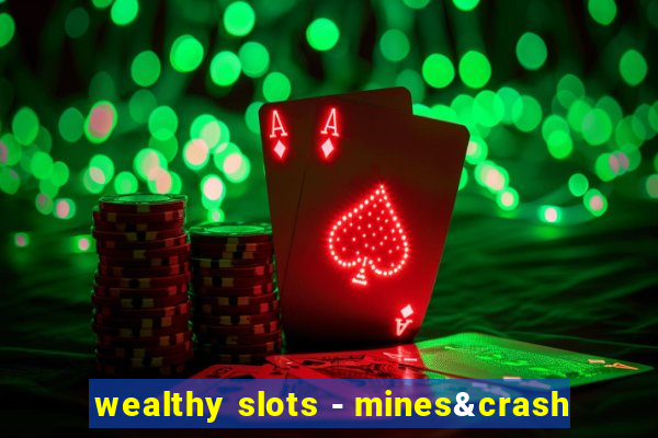 wealthy slots - mines&crash