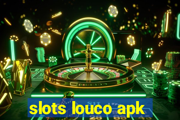 slots louco apk