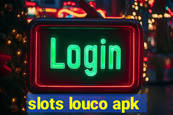 slots louco apk