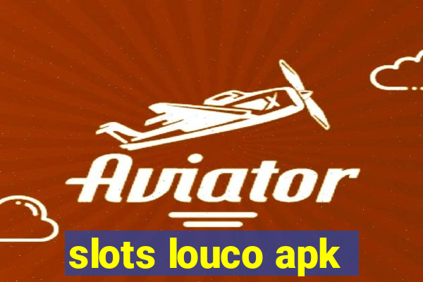 slots louco apk