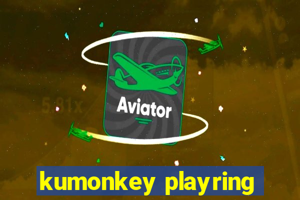 kumonkey playring