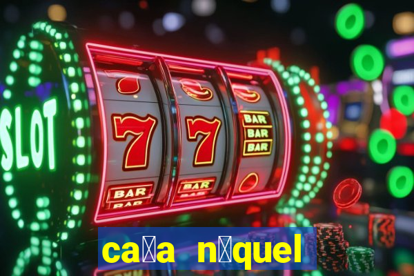 ca莽a n铆quel gr谩tis mais recente