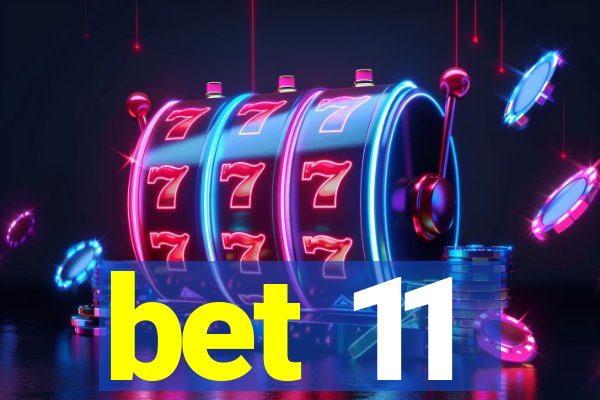 bet 11