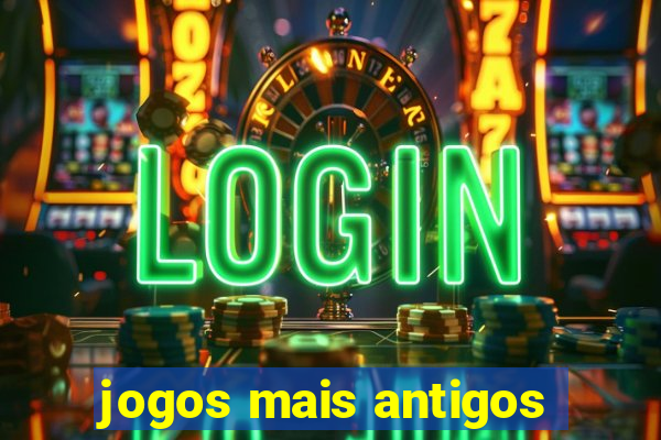 jogos mais antigos