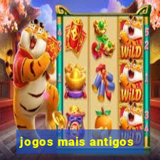 jogos mais antigos