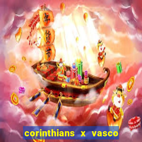 corinthians x vasco da gama ao vivo futemax