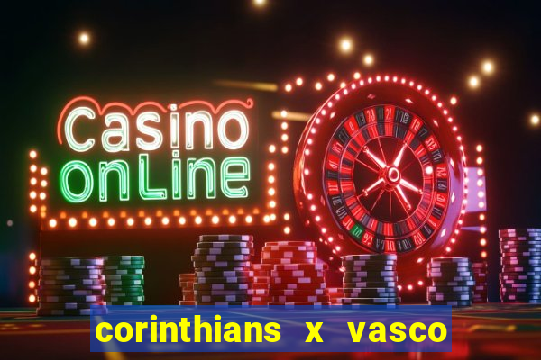 corinthians x vasco da gama ao vivo futemax