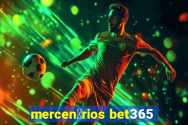 mercen谩rios bet365