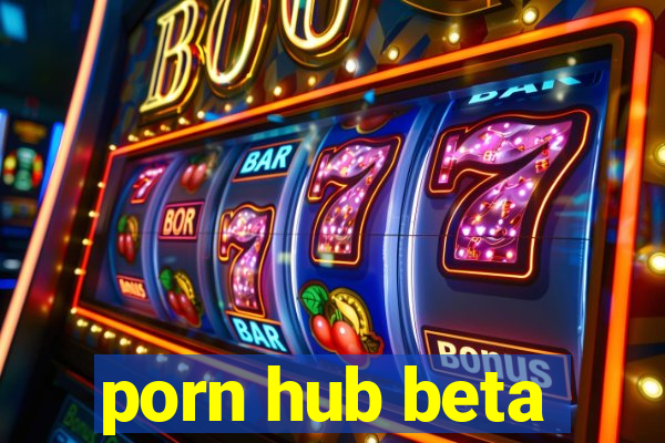 porn hub beta