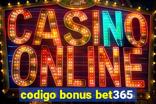 codigo bonus bet365