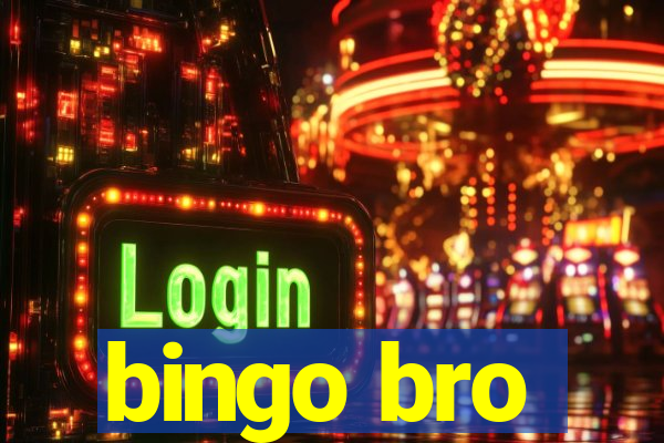 bingo bro