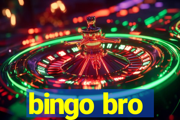 bingo bro