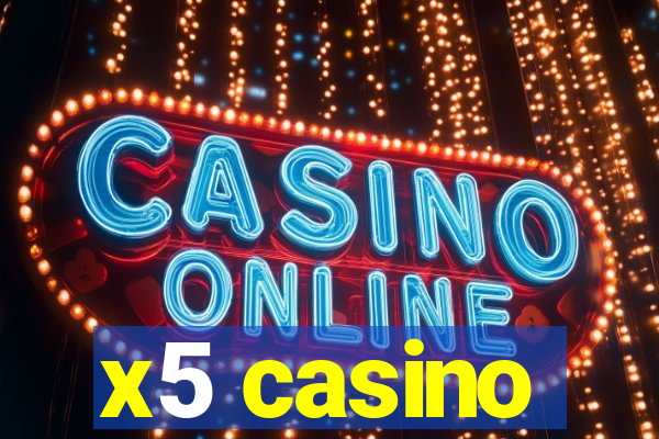 x5 casino