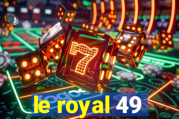 le royal 49