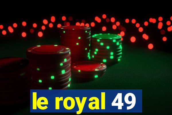 le royal 49