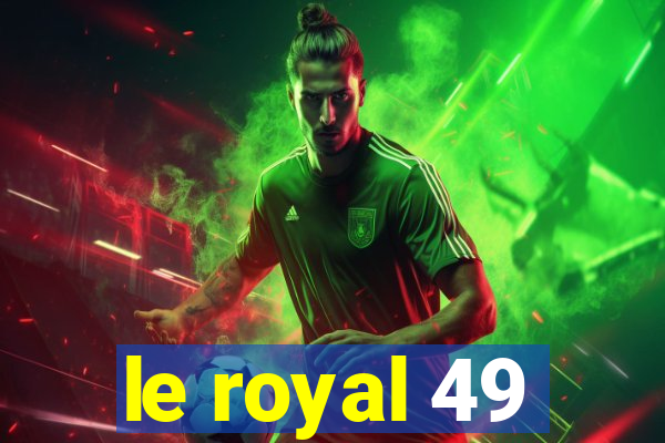 le royal 49