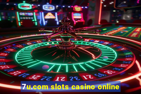 7u.com slots casino online