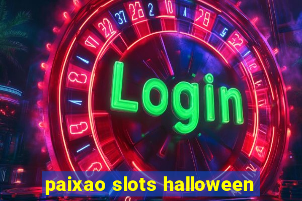 paixao slots halloween