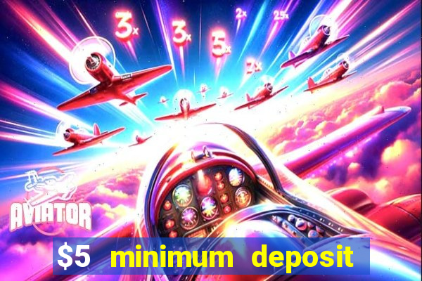 $5 minimum deposit casino australia 2018