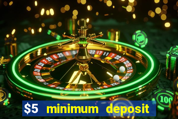 $5 minimum deposit casino australia 2018