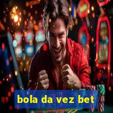 bola da vez bet