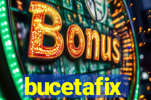 bucetafix