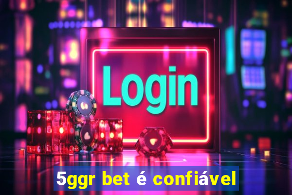 5ggr bet é confiável