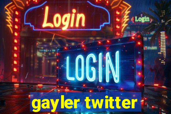 gayler twitter