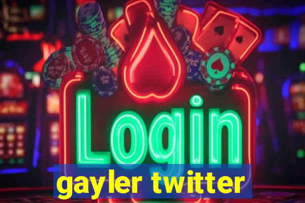 gayler twitter