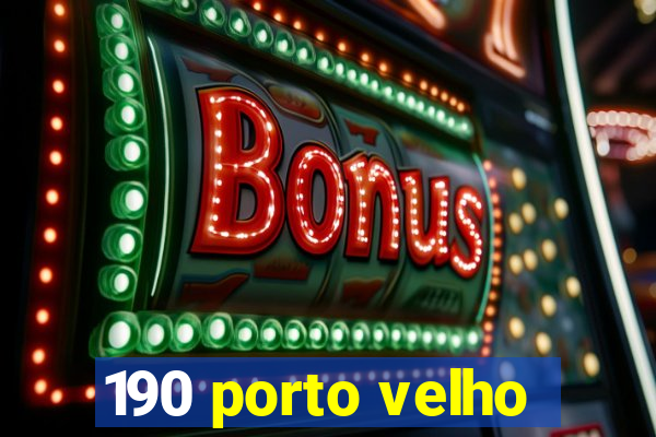 190 porto velho