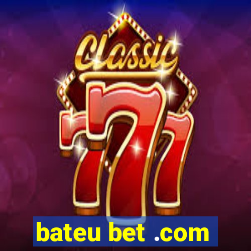 bateu bet .com