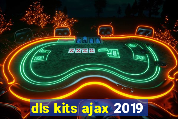 dls kits ajax 2019