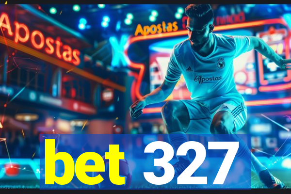 bet 327